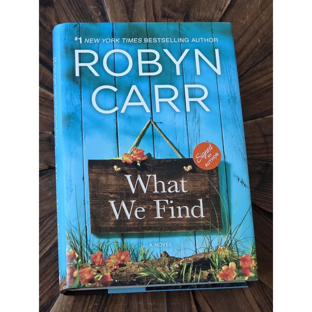 Robyn Carr What We Find (Sullivan's Crossing) Hardcover Signed w/ Dust Jacket